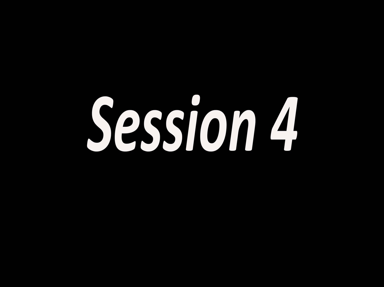 Session 4